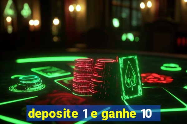 deposite 1 e ganhe 10